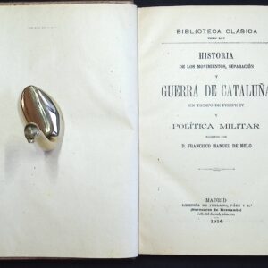 HISTORIA DE LOS MOVIMIENTOS, SEPARACIÓN Y GUERRA DE CATALUÑA EN TIEMPO DE FELIPE IV