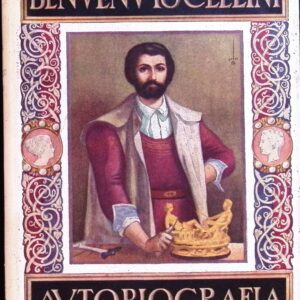 LA VIDA DE BENVENUTO, HIJO DEL MAESTRO JUAN CELLINI, FLORENTINO. ESCRITA POR EL MISMO EN FLORENCIA.