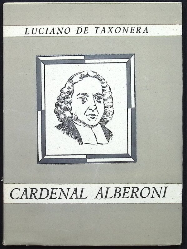 EL CARDENAL JULIO ALBERONI (FORJADOR DE UNA NUEVA ESPAÑA EN EL SGLO XVIII)