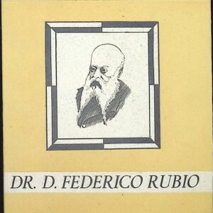 DR. D.FEDERICO RUBIO (VIDA Y OBRA DE UN CIRUJADO GENIAL)