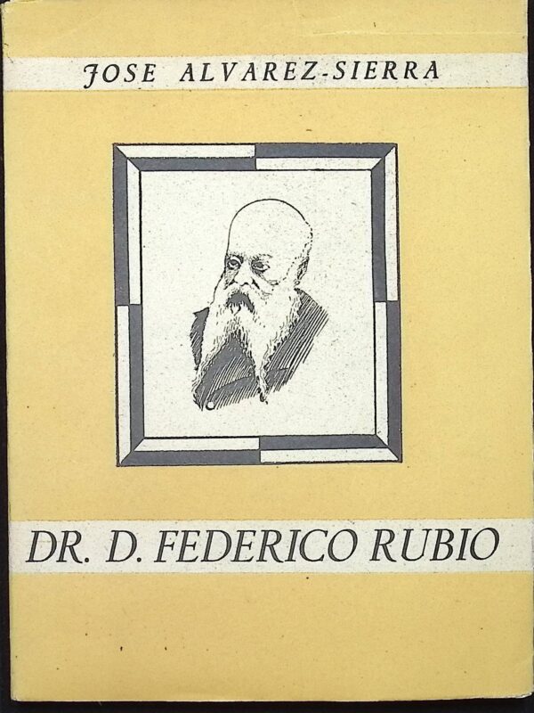 DR. D.FEDERICO RUBIO (VIDA Y OBRA DE UN CIRUJADO GENIAL)