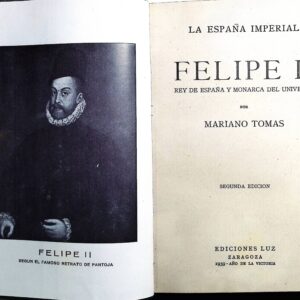 FELIPE II - REY DE ESPAÑA Y MONARCA DEL UNIVERSO -