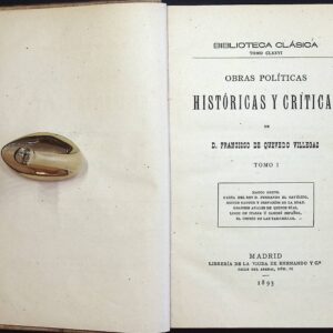 OBRAS POLÍTICAS HISTÓRICAS Y CRÍTICAS DE FRANCISCO DE QUEVEDO VILLEGAS