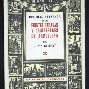 HISTORIA Y LEYENDA DE LAS FUENTES URBANAS Y CAMPESTRES DE BARCELONA