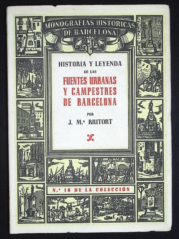 HISTORIA Y LEYENDA DE LAS FUENTES URBANAS Y CAMPESTRES DE BARCELONA