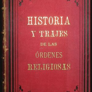 HISTORIA Y TRAJES DE LAS ÓRDENES RELIGIOSAS POR EL ABATE TIRON
