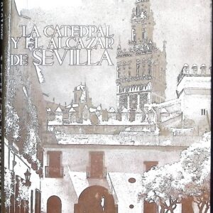 LA CATEDRAL Y EL ALCAZAR DE SEVILLA