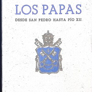 LOS PAPAS DESDE SAN PEDRO HASTA PIO XII