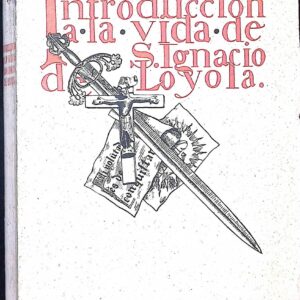 INTRODUCCIÓN A LA VIDA DE S. IGNACIO DE LOYOLA