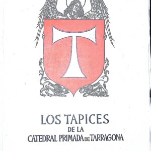 LOS TAPICES DE LA CATEDRAL PRIMADA DE TARRAGONA