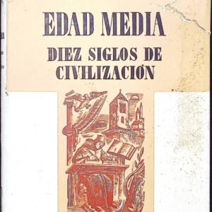 EDAD MEDIA DIEZ SIGLOS DE CIVILIZACIÓN