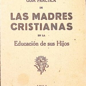 GUIA PRACTICA DE LAS MADRES CRISTIANAS