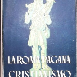 LA ROMA PAGANA Y EL CRISTIANISMO