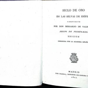 SIGLO DE ORO EN LAS SELVAS DE ERÍFILE, COMPUESTO POR DON BERNARDO DE VALBUENA