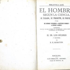 EL HOMBRE SEGUN LA CIENCIA. SU PASADO, SU PRESENTE, SU PORVENIR
