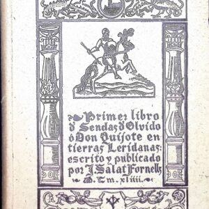 PRIMER LIBRO D`SENDAS D`OLVIDO Ó DON QUÍJOTE EN TIERRAS LERIDANAS: ESCRITO Y PUBLICADO POR J. SALAT FORNELLS