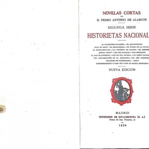 NOVELAS CORTAS -HISTORIETAS NACIONALES- DE PEDRO ANTONIO DE ALARCÓN