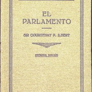EL PARLAMENTO (SU HISTORIA, CONSTITUCIÓN Y PRÁCTICA