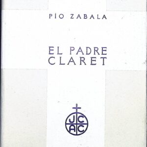 EL PADRE CLARET   (RETABLOS DE UNA VIDA EJEMPLAR)