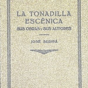 LA TONADILLA ESCÉNICA (SUS OBRAS Y SUS AUTORES)