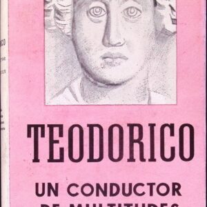 TEODORICO -UN CONDUCTOR DE MULTITUDES-