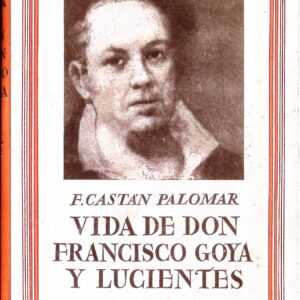 VIDA DE DON FRANCISCO GOYA Y LUCIENTES