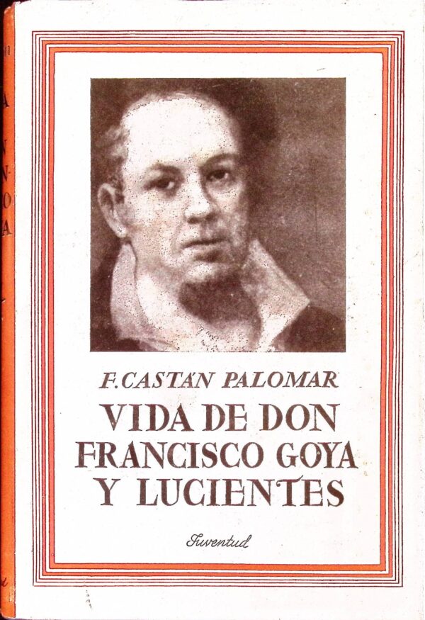 VIDA DE DON FRANCISCO GOYA Y LUCIENTES