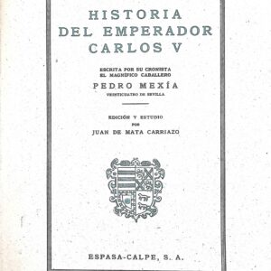 HISTORIA DEL EMPERADOR CARLOS V -ESCRITA POR SU CRONISTA EL MAGNÍFICO CABALLERO (PEDRO MEXÍA)